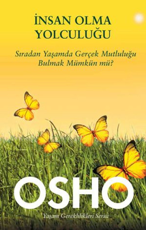 İnsan Olma Yolculuğu (Sıradan Yaşamda Gerçek Mutluluğu Bulmak Mümkün Mü?) - E-Kitap