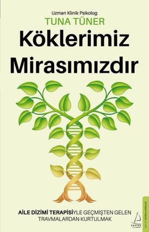 Köklerimiz Mirasımızdır - Aile Dizimi Terapisiyle Geçmişten Gelen Travmalardan Kurtulmak - E-Kitap