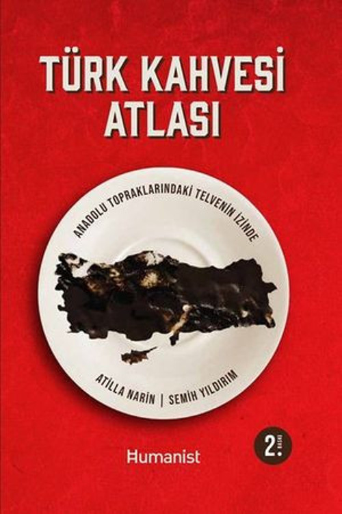 Türk Kahvesi Atlası - Anadolu Topraklarındaki Telvenin İzinde - E-Kitap