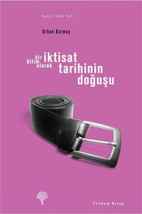 Bir Bilim Olarak İktisat Tarihinin Doğuşu - E-Kitap