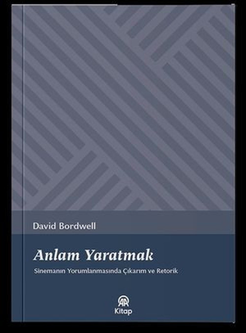 Anlam Yaratmak - Sinemanın Yorumlanmasında Çıkarım ve Retorik - E-Kitap