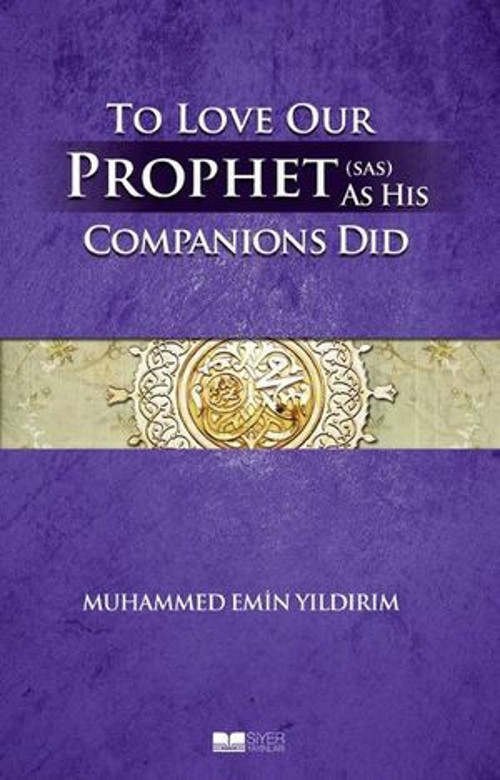 To Love Our Prophet As His Companions Did - Efendimizi Sahabe Gibi Sevmek - E-Kitap