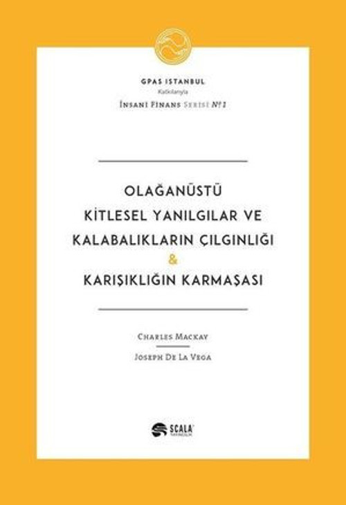 Olağanüstü Kitlesel Yanılgılar ve Kalabalıkların Çılgınlığı-Karışıklığın Karmaşası - E-Kitap