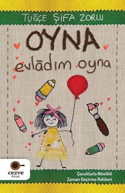 Oyna Evladım Oyna - Çocuklarla Nitelikli Zaman Geçirme Rehberi - E-Kitap