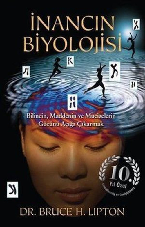 İnancın Biyolojisi - Bilincin Maddenin ve Mucizelerin Gücünü Açığa Çıkarmak - 10.Yıla Özel - E-Kitap