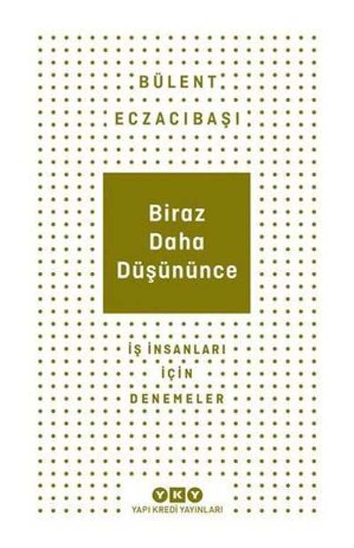 Biraz Daha Düşününce - İş İnsanları İçin Denemeler - E-Kitap