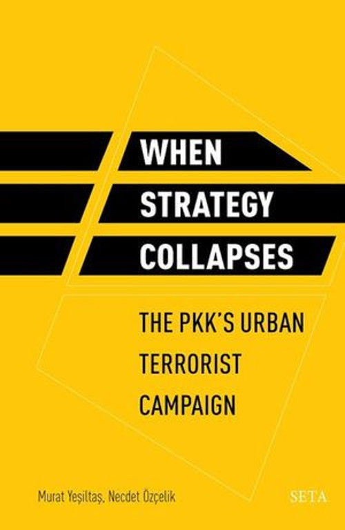 When Strategy Collapses-The Pkks Urban Terrorist Campaign - E-Kitap