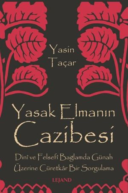 Yasak Elmanın Cazibesi - Dini ve Felsefi Bağlamda Günah Üzerine Cüretkar Bir Sorgulama - E-Kitap