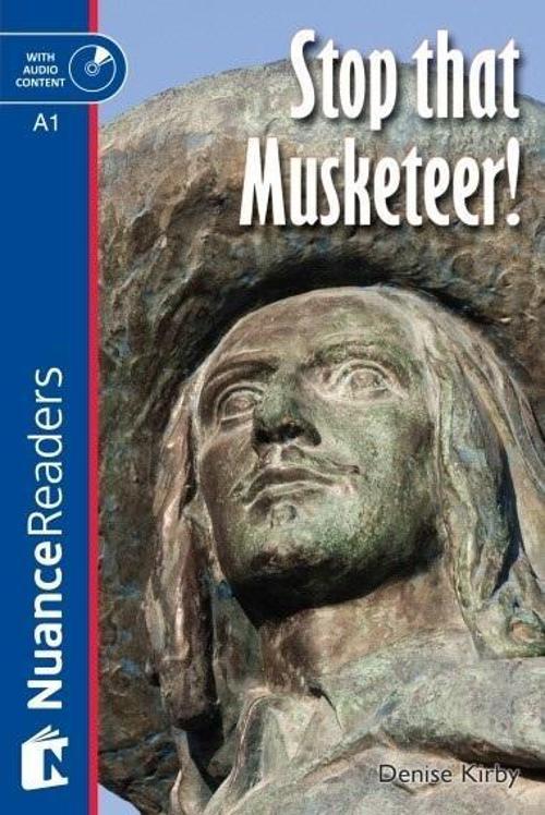Stop that Musketeer! + Audio (Nuance Readers Level - 1) A1