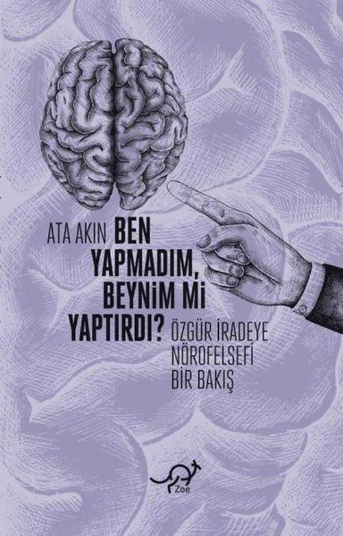 Ben Yapmadım, Beynim mi Yaptırdı? Özgür İradeye Nörofelsefi Bir Bakış