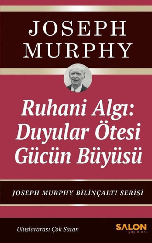 Ruhani Algı: Duyalar Ötesi Gücün Büyüsü - Joseph Murphy Bilinçaltı Serisi