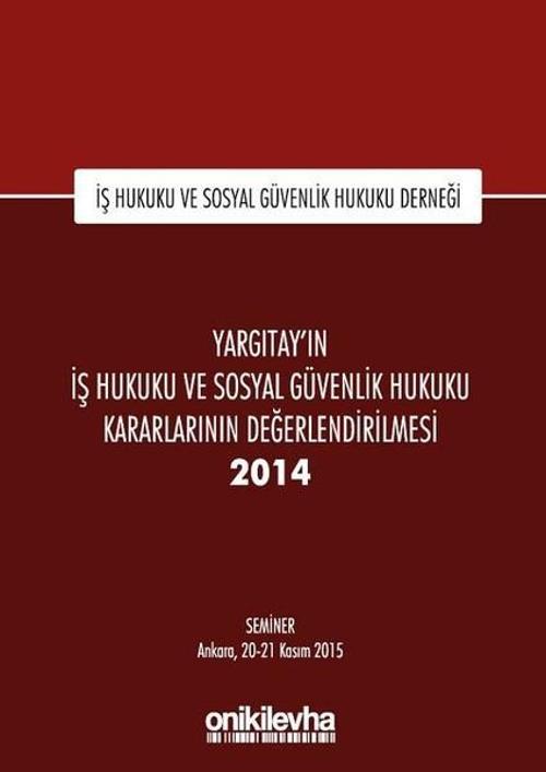 Yargıtay'ın İş Hukuku ve Sosyal Güvenlik Hukuku Kararlarının Değerlendirilmesi Semineri 2014