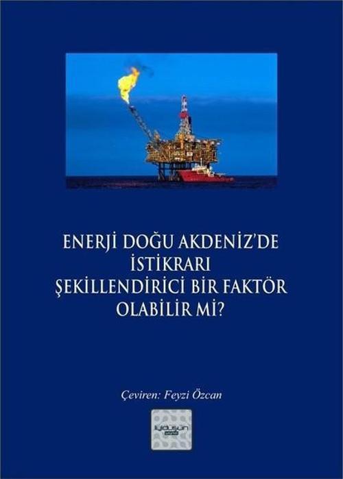 Enerji Doğu Akdeniz'de İstikrarı Şekillendirici Bir Faktör Olabilir mi?
