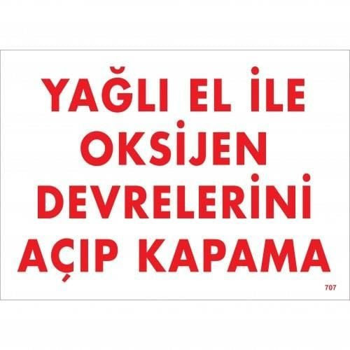 Yağlı El İle Oksijen Devrelerini Açıp Kapama Uyarı Levhası 25x35 KOD:707