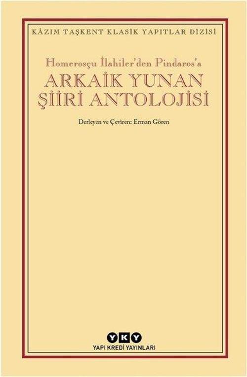 Arkaik Yunan Şiiri Antolojisi-Homerosçu İlahiler'den Pindaros'a