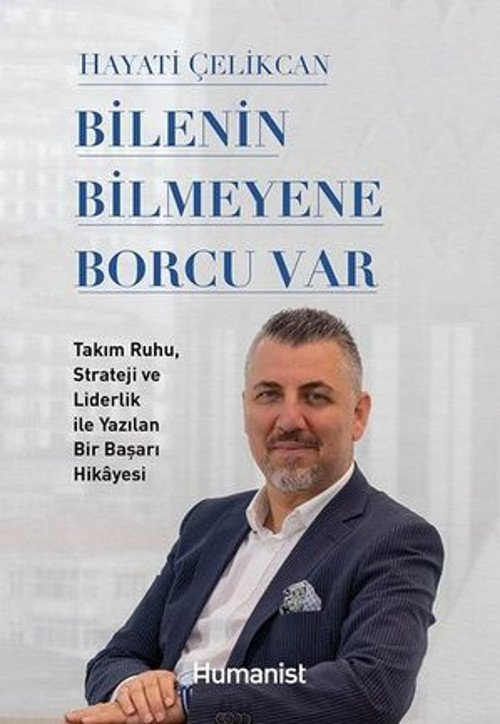 Bilenin Bilmeyene Borcu Var - Takım Ruhu Strateji ve Liderlik İle Yazılan Bir Başarı Hikayesi - E-Kitap