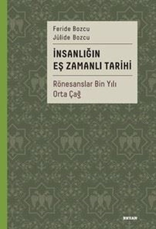 İnsanlığın Eş Zamanlı Tarihi 2 - Rönesanslar Bin Yılı Orta Çağ