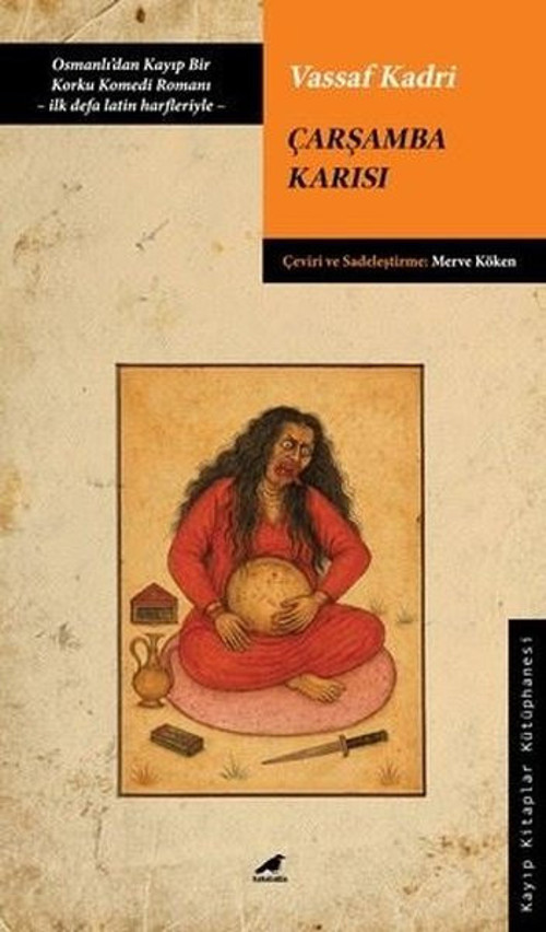 Çarşamba Karısı - Osmanlı'dan Kayıp Bir Korku Komedi Romanı - İlk Defa Latin Harfleriyle