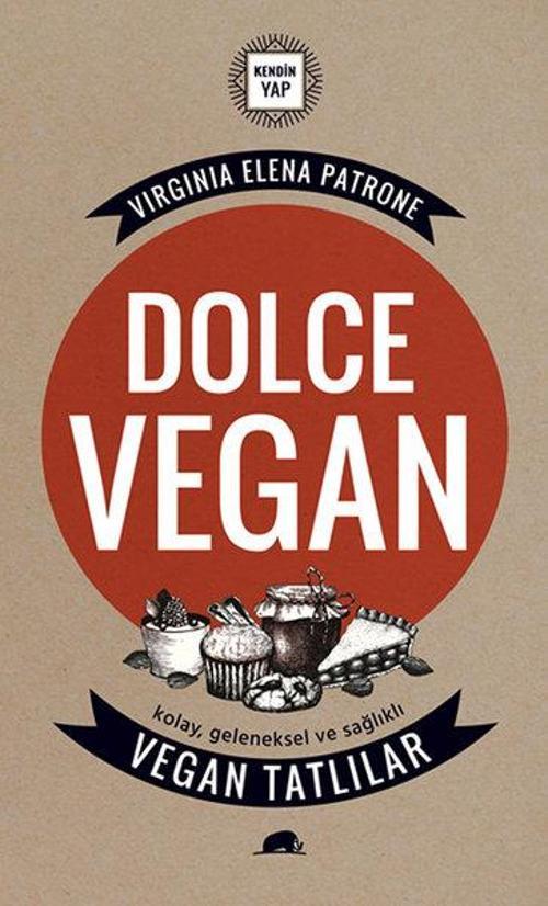 Dolce Vegan-Kolay Geleneksel ve Sağlıklı Vegan Tatlılar