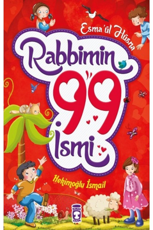 Timaş Çocuk Rabbimin 99 İsmi - Esma'Ül Hüsna (Fleksi Cilt) Kitabı - Hekimoğlu İsmail