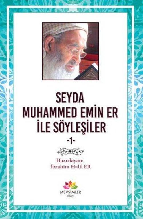 Seyda Muhammet Emin Er ile Söyleşiler 1
