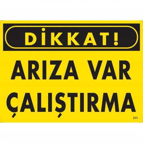 Dikkat Arıza Var Çalıştırma Uyarı Levhası 25x35 KOD:211