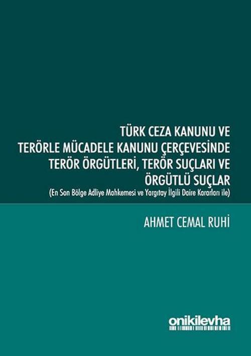 Türk Ceza Kanunu ve Terörle Mücadele Kanunu Çerçevesinde Terör Örgütleri Terör Suçları ve Örgütlü Su