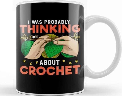 Cute I Was Probably Thinking About Crochet Funny Kupa Bardak Porselen
