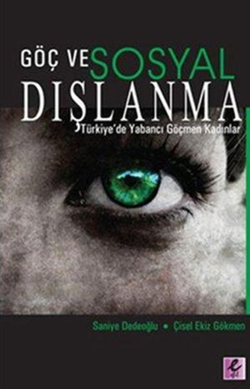 Göç ve Sosyal Dışlanma Türkiye'de Yabancı Göçmen Kadınlar - E-Kitap