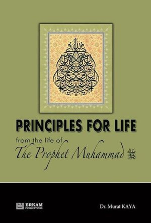 Principles For Life from the life of The Prophet Muhammad s.a.v. - E-Kitap