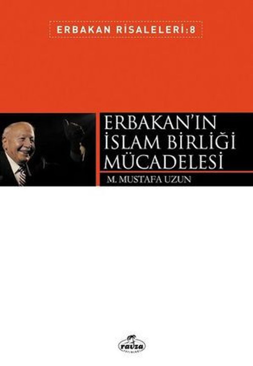Erbakanın İslam Birliği Mücadelesi - Erbakan Risaleleri 8 - E-Kitap