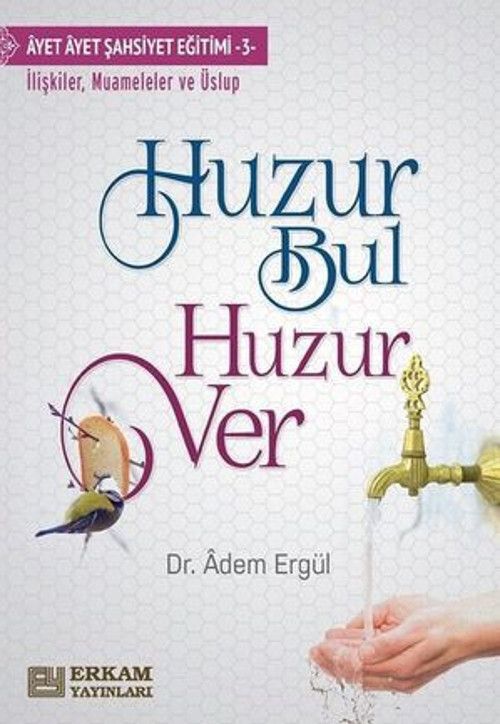 Huzur Bul Huzur Ver: Ayet Ayet Şahsiyet Eğitimi-3 - E-Kitap