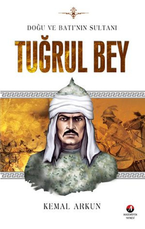 Doğu ve Batı'nın Sultanı Tuğrul Bey - E-Kitap