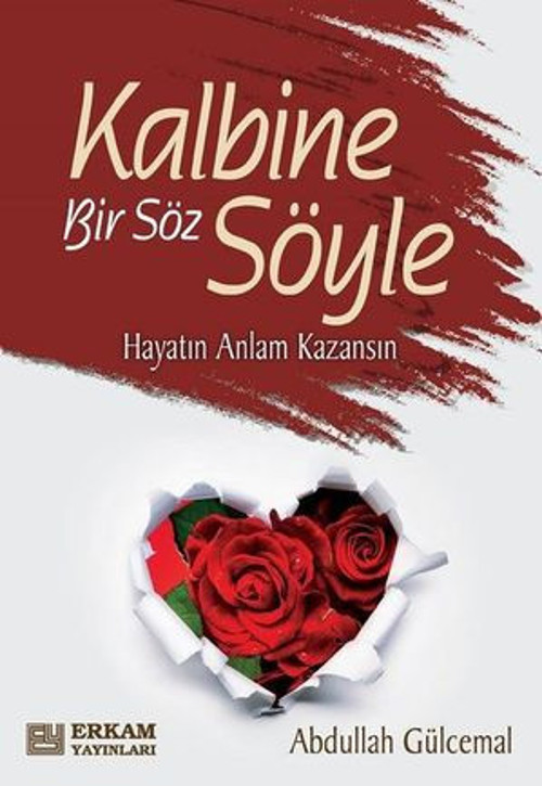 Kalbine Bir Söz Söyle-Hayatın Anlam Kazansın - E-Kitap
