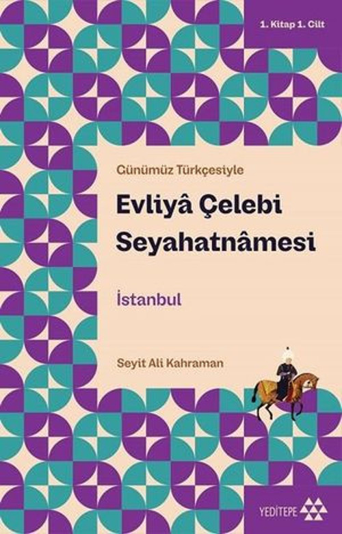 Günümüz Türkçesiyle Evliy Çelebi Seyahatnmesi İstanbul 1.Kitap 1.Cilt - E-Kitap