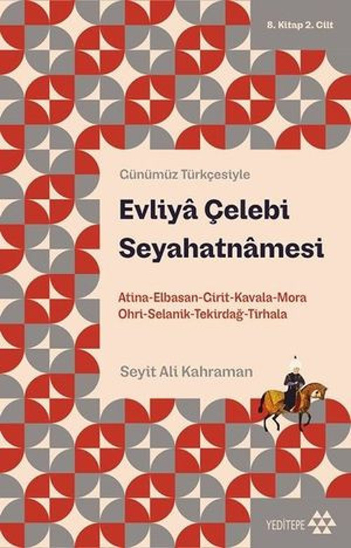 Günümüz Türkçesiyle Evliy Çelebi Seyahatnmesi 8. Kitap 2. Cilt ;Atina-Elbistan-Girit-Kavala-Mora-O - E-Kitap