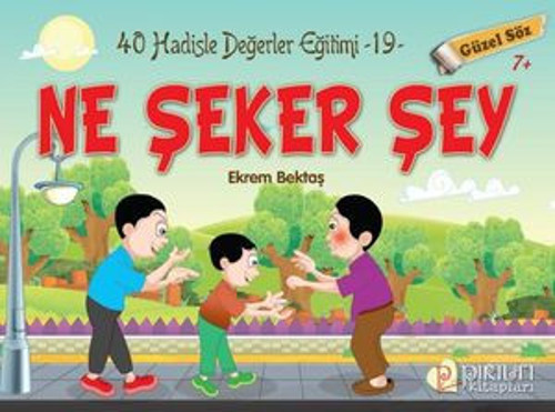 Ne Şeker Şey - Güzel Söz - Hadislerle Değerler Eğitimi 19 - E-Kitap