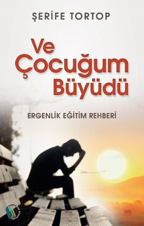 Ve Çocuğum Büyüdü-Ergenlik Eğitim Rehberi - E-Kitap