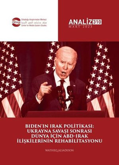 Orsam Analiz Sayı: 310-Biden'ın Irak Politikası: Ukrayna Savaşı Sonrası Dünya İçin ABD-Irak İlişkile - E-Kitap