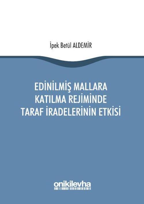 Edinilmiş Mallara Katılma Rejiminde Taraf İradelerinin Etkisi