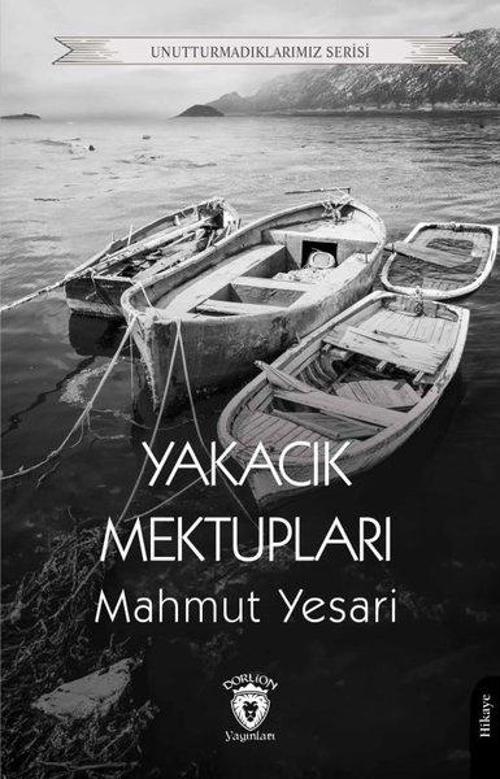 Yakacık Mektupları - Unutturmadıklarımız Serisi