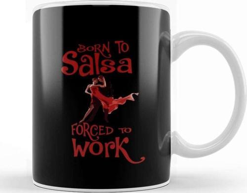 Born To Salsa Forced To Work Kupa Bardak Porselen