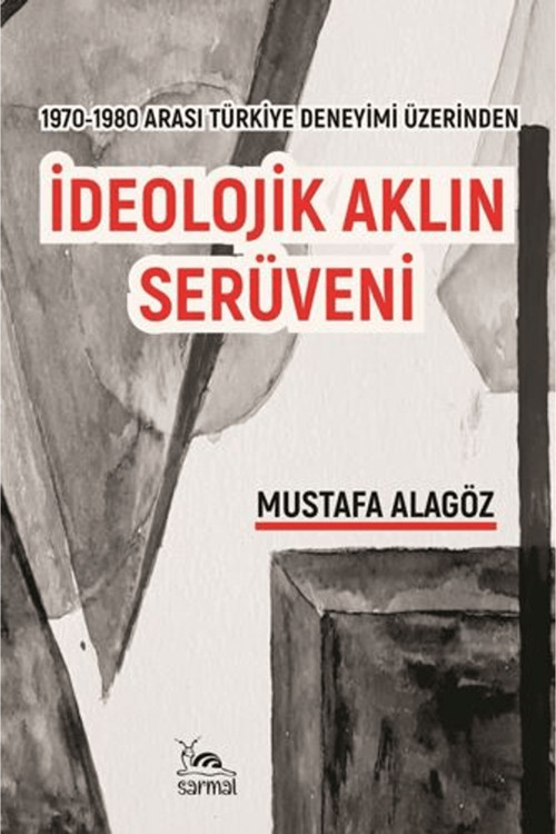 İdeolojik Aklın Serüveni / Mustafa Alagöz / / 9786259398402