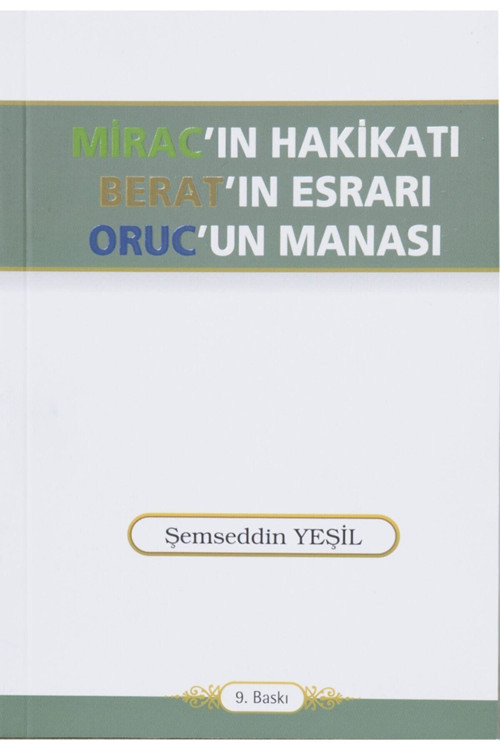 Mirac'ın Hakikatı Berat'ın Esrarı Orucun Manası