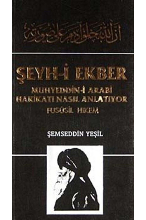 Şeyh-i Ekber Muhyeddin Arabi Hakikatı Nasıl Anlatıyor Fususil Hıkem