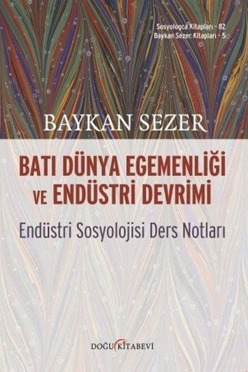 Batı Dünya Egemenliği ve Endüstri Devrimi-Endüstri Sosyolojisi Ders Notları