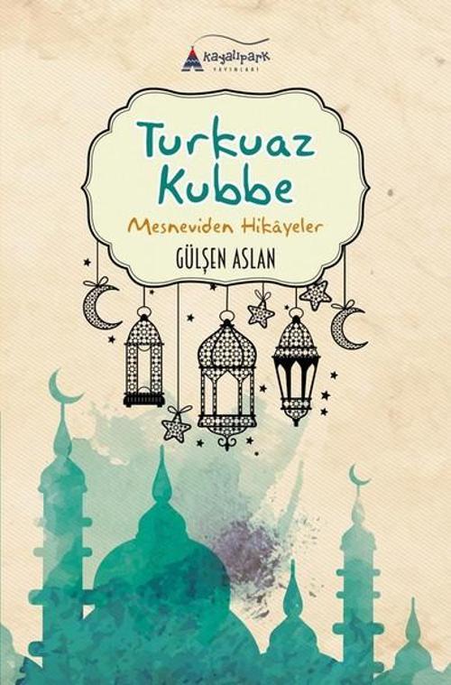 Turkuaz Kubbe-Mesneviden Hikayeler