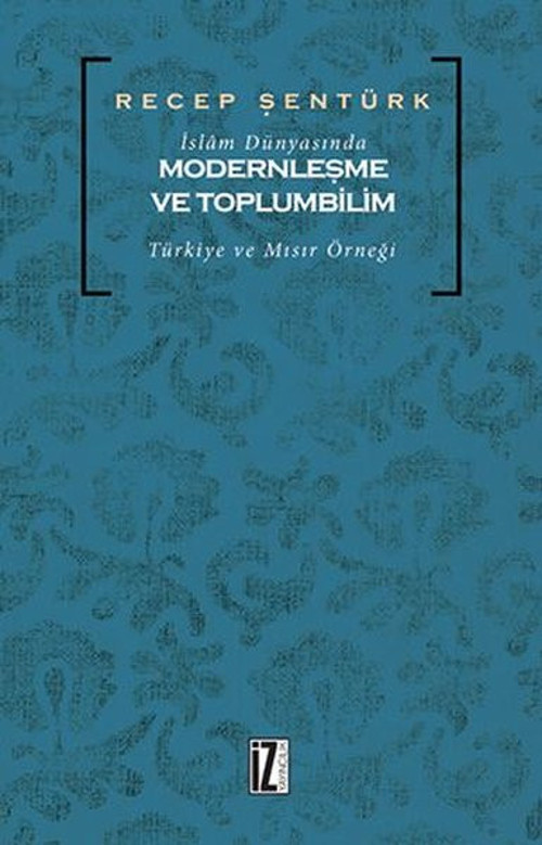 İslam Dünyasında Modernleşme ve Toplumbilim: Türkiye ve Mısır Örneği