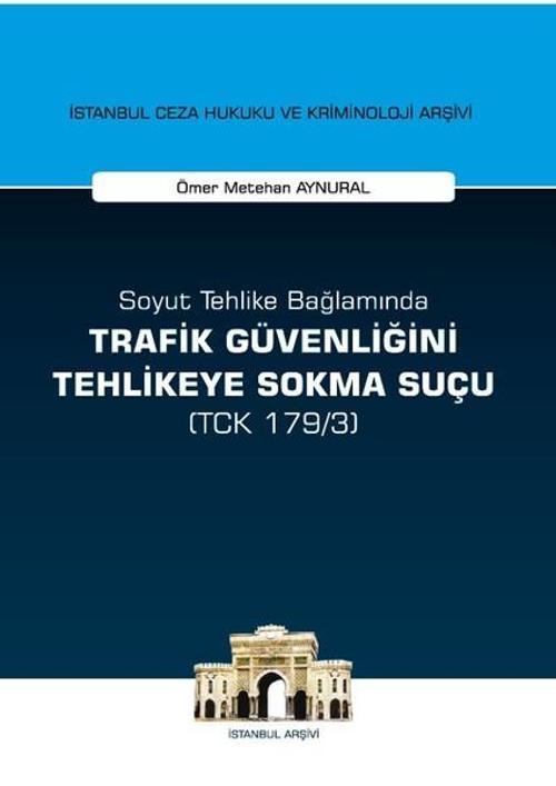 Soyut Tehlike Bağlamında Trafik Güvenliğini Tehlikeye Sokma Suçu