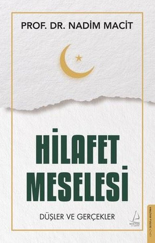Hilafet Meselesi - Düşler ve Gerçekler